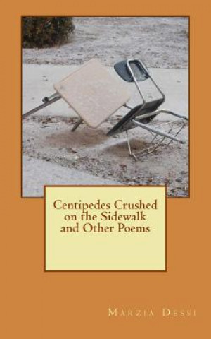 Buch Centipedes Crushed on the Sidewalk and other Poems Marzia Dessi