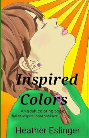 Könyv Inspired Colors: Adult coloring book Heather Eslinger