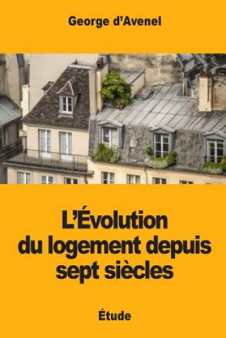 Книга L'Évolution du logement depuis sept si?cles Georges D'Avenel