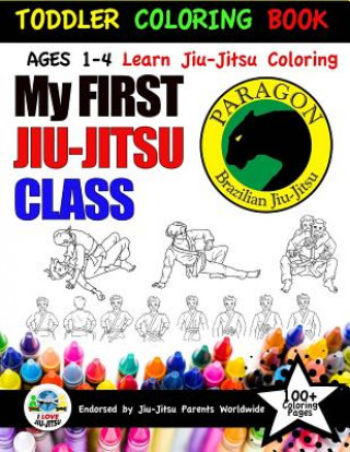 Knjiga My First Jiu-Jitsu Class Coloring Book: Toddler Coloring Book Luis Moro
