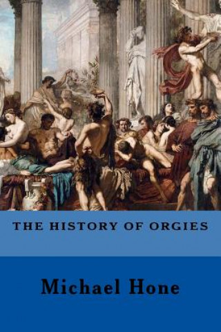 Kniha The History of Orgies Michael Hone