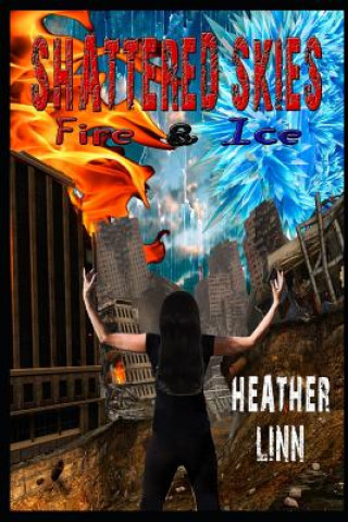 Książka Shattered Skies: Fire and Ice Heather Ann Linn