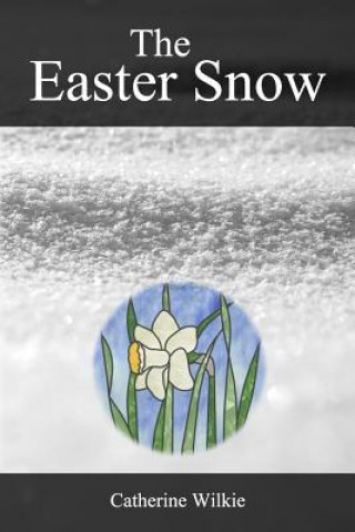 Knjiga The Easter Snow Catherine Wilkie