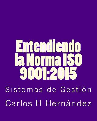 Carte Entendiendo la Norma ISO 9001: 2015: Sistemas de Gesti?n Carlos H Hernandez