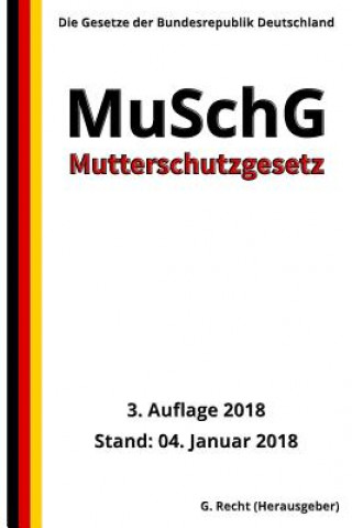 Kniha Mutterschutzgesetz - MuSchG, 3. Auflage 2018 G Recht