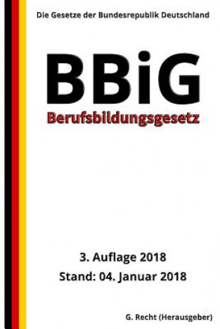 Knjiga Berufsbildungsgesetz - BBiG, 3. Auflage 2018 G Recht