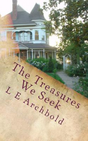 Book The Treasures We Seek L E Archbold