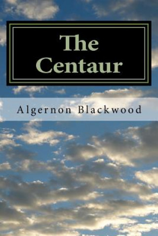 Kniha The Centaur Algernon Blackwood