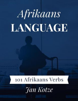 Carte Afrikaans Language: 101 Afrikaans Verbs Jan Kotze