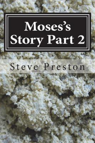 Buch Moses's Story Part 2: More Cross Comparison and Dissection Steve Preston