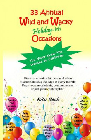 Carte 33 Annual Wild and Wacky Holiday-ish Occasions: You Never Knew You Wanted to Celebrate! Rita Beck