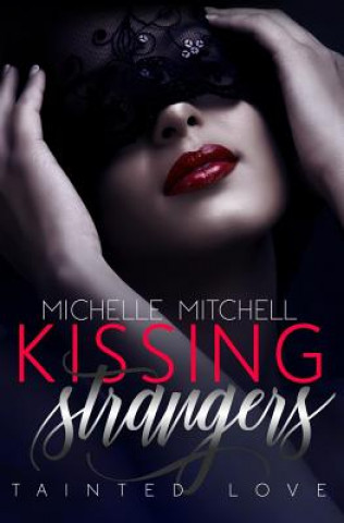 Kniha Kissing Strangers: Tainted Love Michelle Mitchell