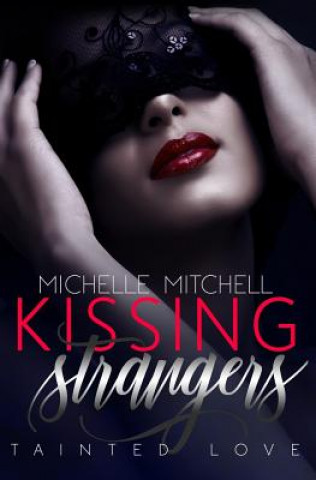 Knjiga Kissing Strangers: Tainted Love Michelle Mitchell