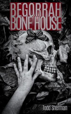 Kniha Begorrah Bone House Todd Sherman