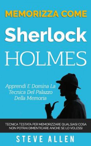 Książka Memorizza come Sherlock Holmes - Apprendi e domina la tecnica del palazzo della memoria Steve Allen