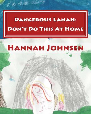 Buch Dangerous Lanah: Don't Do It At Home Hannah Lisa Johnsen