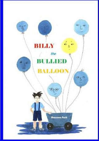 Knjiga Billy the Bullied Balloon Shannon Seoyeon Park