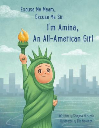 Buch Excuse Me Ma'am, Excuse Me Sir: I'm Amina An All-American Girl Shayma y Mustafa