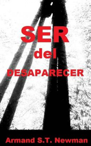 Knjiga Ser del Desaparecer Armand S T Newman