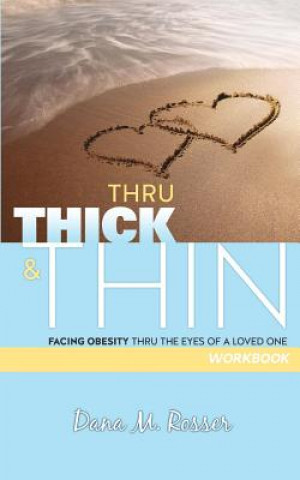 Książka Thru Thick & Thin: Workbook Dana M Rosser