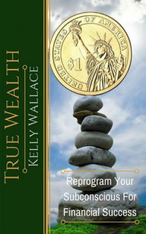 Knjiga True Wealth Kelly Wallace