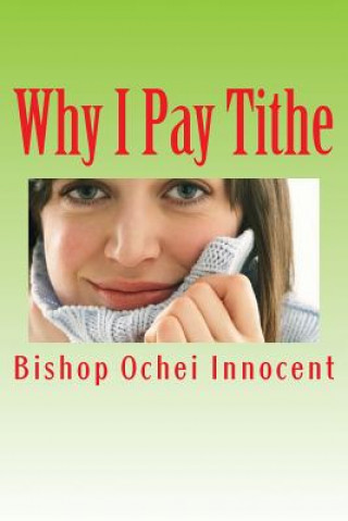 Knjiga Why I Pay Tithe Bishop O Innocent