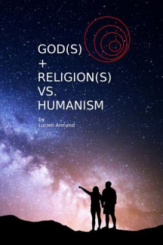 Kniha God(s) + Religion(s) vs Humanism Lucien Armand
