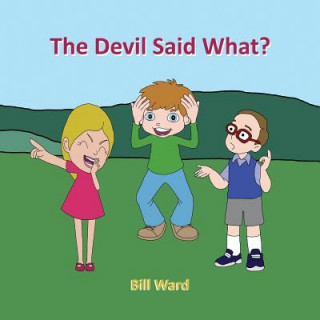 Kniha The Devil Said What? Bill Ward
