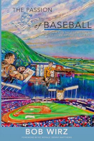 Kniha The Passion of Baseball Mr Bob Wirz