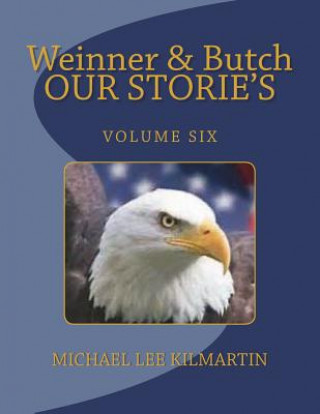 Buch Weinner & Butch Our Stories: The Eagle Means Honor Michael Lee Kilmartin