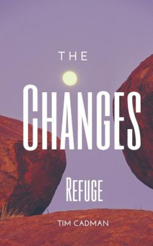 Knjiga The Changes: Refuge Tim Cadman