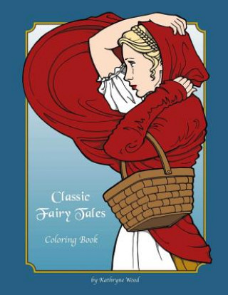 Knjiga Classic Fairy Tales Coloring Book Kathryne Wood