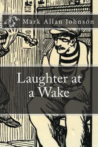 Knjiga Laughter at a Wake Mark Allan Johnson