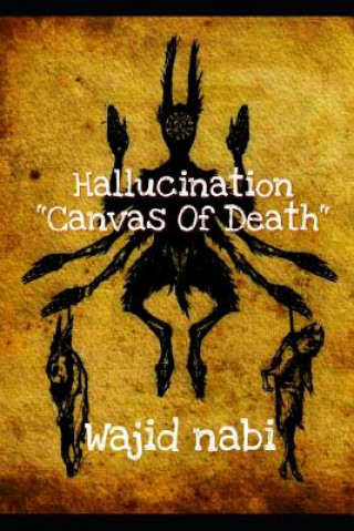 Knjiga Hallucination: Canvas Of Death Wajid Nabi