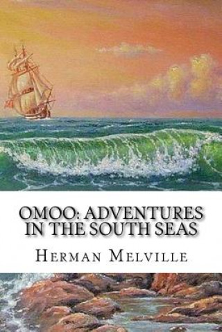 Knjiga Omoo: Adventures in the South Seas Herman Melville