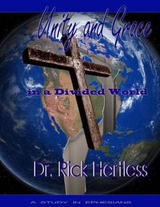 Carte Unity and Grace: In a Divided World Rick Hertless