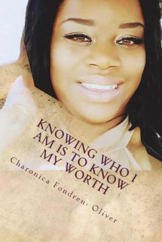 Knjiga Knowing Who I Am Is To Know My Worth: Know Your Worth Charonica Fondren
