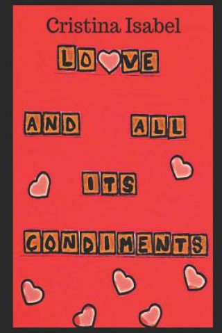 Kniha Love and All Its Condiments Cristina Isabel