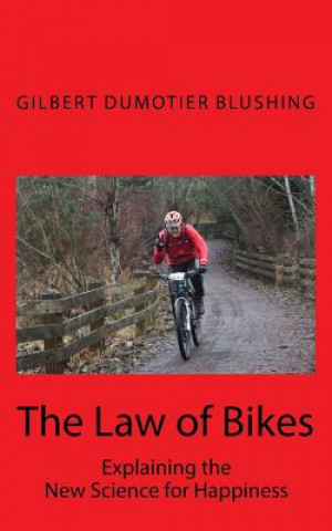 Kniha The Law of Bikes: Explaining the New Science for Happiness Gilbert Dumotier Blushing