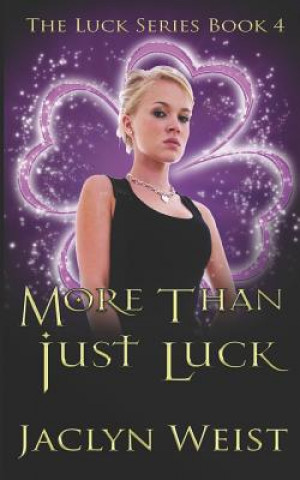 Knjiga More Than Just Luck Jaclyn Weist