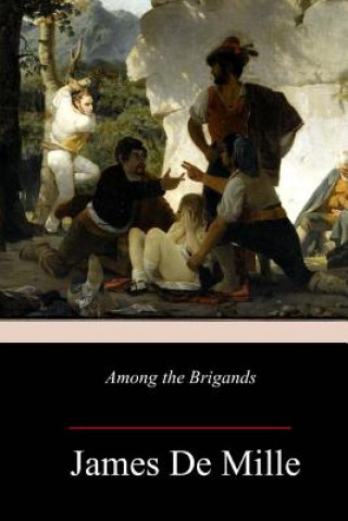 Книга Among the Brigands James De Mille