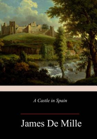 Kniha A Castle in Spain James De Mille