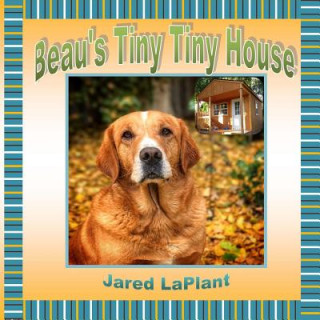 Knjiga Beau's Tiny Tiny House Jared Laplant