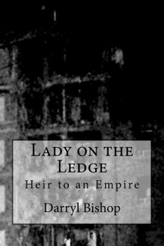 Kniha Lady on the Ledge: Heir to an Empire Darryl Bishop