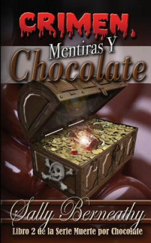 Knjiga Crimen, Mentiras y Chocolate: Libro 2 e la serie Muerte por Chocolate Sally Berneathy