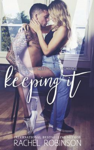 Książka Keeping It: A Navy SEAL meets Virgin Romance Novel Rachel Robinson