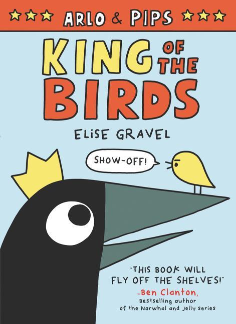 Kniha Arlo & Pips: King of the Birds Elise Gravel