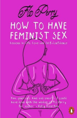 Könyv How to Have Feminist Sex Flo Perry