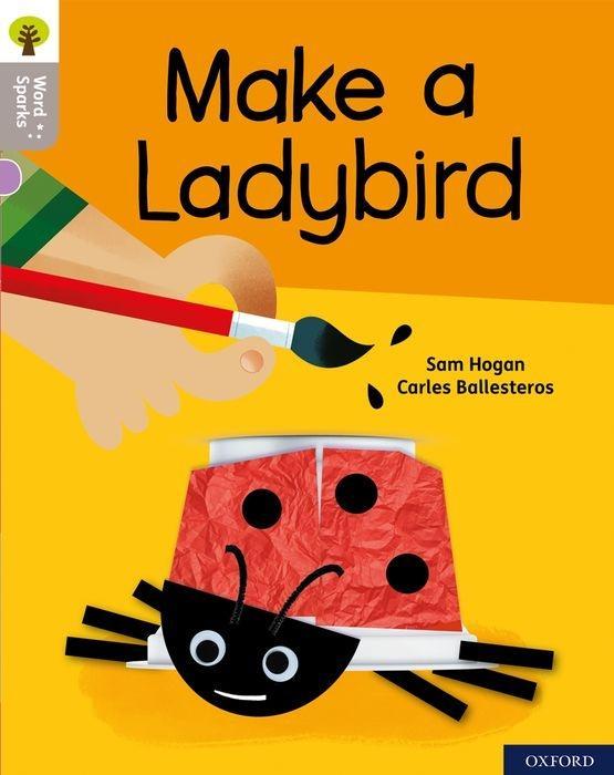 Kniha Oxford Reading Tree Word Sparks: Level 1: Make a Ladybird 