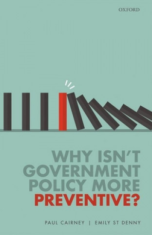 Knjiga Why Isn't Government Policy More Preventive? Cairney